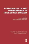 Commonwealth and Independence in Post-Soviet Eurasia cover