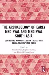 The Archaeology of Early Medieval and Medieval South Asia cover