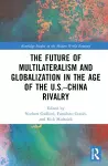 The Future of Multilateralism and Globalization in the Age of the U.S.–China Rivalry cover