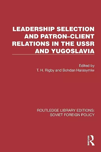 Leadership Selection and Patron–Client Relations in the USSR and Yugoslavia cover