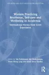 Women Practicing Resilience, Self-care and Wellbeing in Academia cover