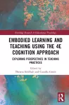 Embodied Learning and Teaching Using the 4E Cognition Approach cover