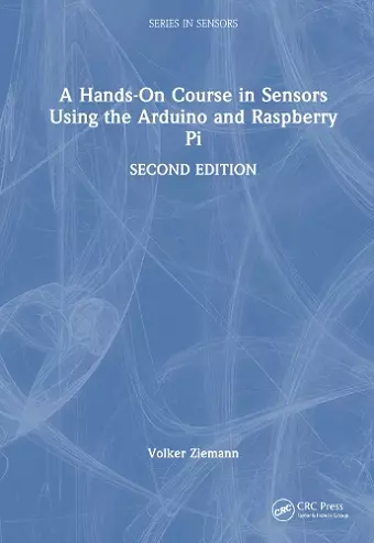 A Hands-On Course in Sensors Using the Arduino and Raspberry Pi cover