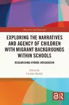 Exploring the Narratives and Agency of Children with Migrant Backgrounds within Schools cover