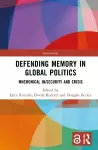 Defending Memory in Global Politics cover