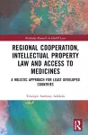 Regional Cooperation, Intellectual Property Law and Access to Medicines cover