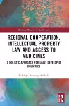 Regional Cooperation, Intellectual Property Law and Access to Medicines cover