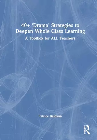 40+  ‘Drama’ Strategies to Deepen Whole Class Learning cover