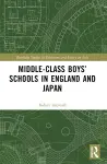 Middle-Class Boys’ Schools in England and Japan cover