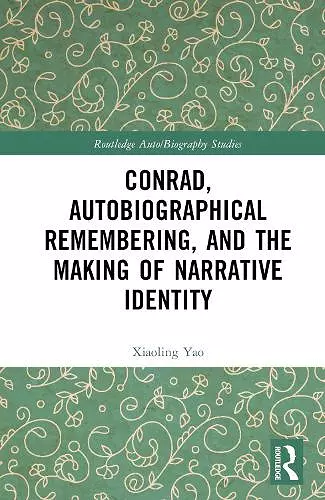 Conrad, Autobiographical Remembering, and the Making of Narrative Identity cover