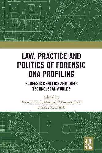 Law, Practice and Politics of Forensic DNA Profiling cover