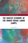 The Barter Economy of the Khmer Rouge Labor Camps cover