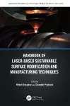 Handbook of Laser-Based Sustainable Surface Modification and Manufacturing Techniques cover