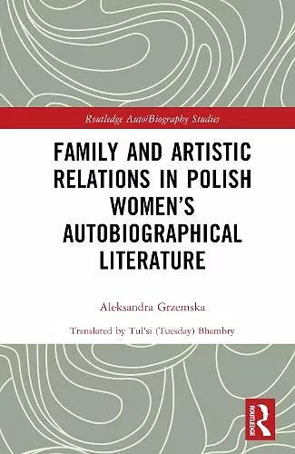 Family and Artistic Relations in Polish Women’s Autobiographical Literature cover