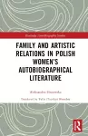 Family and Artistic Relations in Polish Women’s Autobiographical Literature cover