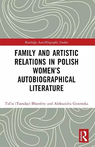 Family and Artistic Relations in Polish Women’s Autobiographical Literature cover
