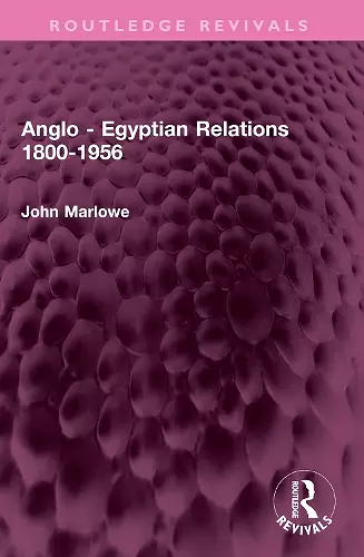 Anglo - Egyptian Relations 1800-1956 cover