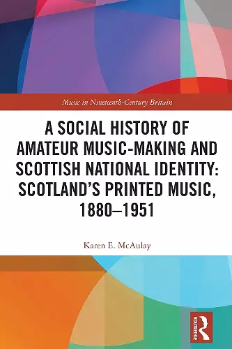 A Social History of Amateur Music-Making and Scottish National Identity: Scotland’s Printed Music, 1880–1951 cover