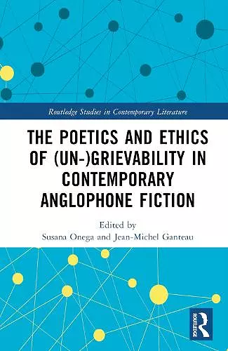 The Poetics and Ethics of (Un-)Grievability in Contemporary Anglophone Fiction cover