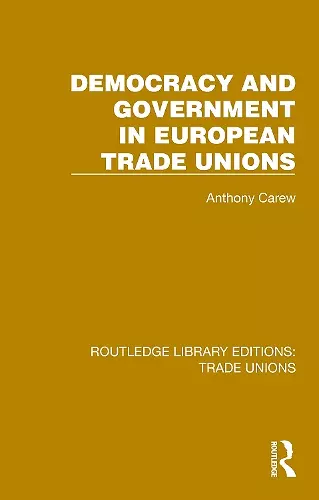 Democracy and Government in European Trade Unions cover