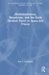 Disenchantment, Skepticism, and the Early Modern Novel in Spain and France cover