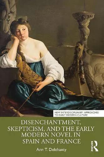 Disenchantment, Skepticism, and the Early Modern Novel in Spain and France cover