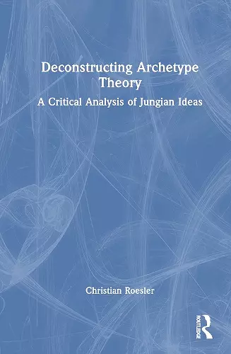 Deconstructing Archetype Theory cover