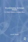 Deconstructing Archetype Theory cover