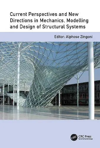 Current Perspectives and New Directions in Mechanics, Modelling and Design of Structural Systems cover