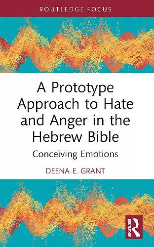 A Prototype Approach to Hate and Anger in the Hebrew Bible cover