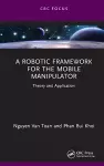 A Robotic Framework for the Mobile Manipulator cover