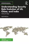 Understanding Security Role Evolution of US, China, and India cover