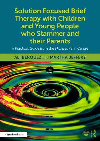 Solution Focused Brief Therapy with Children and Young People who Stammer and their Parents cover