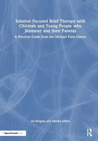 Solution Focused Brief Therapy with Children and Young People who Stammer and their Parents cover