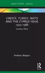 Greece, Turkey, NATO and the Cyprus Issue 1973–1988 cover