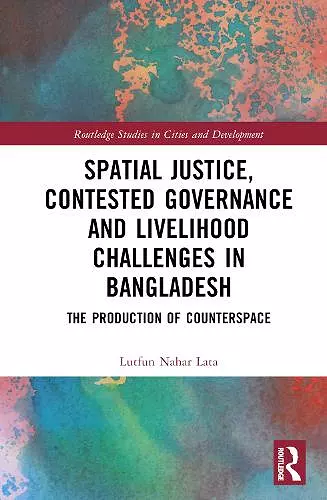 Spatial Justice, Contested Governance and Livelihood Challenges in Bangladesh cover