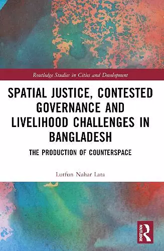 Spatial Justice, Contested Governance and Livelihood Challenges in Bangladesh cover