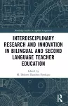 Interdisciplinary Research and Innovation in Bilingual and Second Language Teacher Education cover