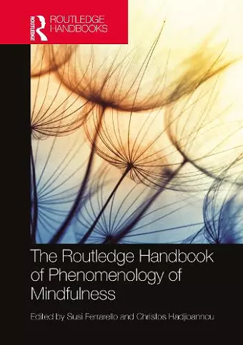 The Routledge Handbook of Phenomenology of Mindfulness cover