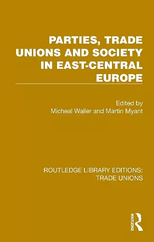 Parties, Trade Unions and Society in East-Central Europe cover