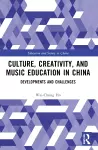 Culture, Creativity, and Music Education in China cover