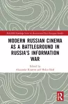 Modern Russian Cinema as a Battleground in Russia's Information War cover