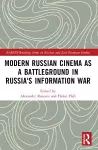 Modern Russian Cinema as a Battleground in Russia's Information War cover