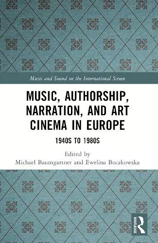 Music, Authorship, Narration, and Art Cinema in Europe cover