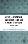 Music, Authorship, Narration, and Art Cinema in Europe cover