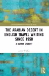 The Arabian Desert in English Travel Writing Since 1950 cover