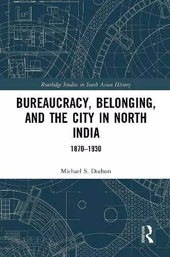 Bureaucracy, Belonging, and the City in North India cover