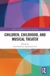 Children, Childhood, and Musical Theater cover