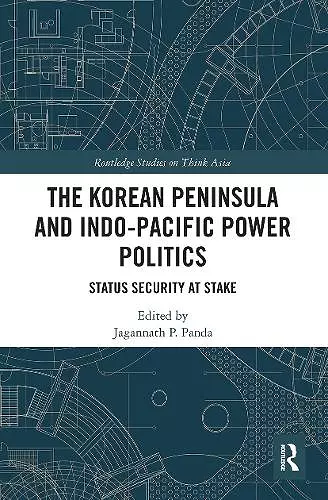 The Korean Peninsula and Indo-Pacific Power Politics cover