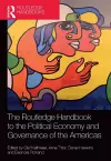 The Routledge Handbook to the Political Economy and Governance of the Americas cover